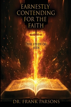 Earnestly Contending for the Faith: The Study of Jude