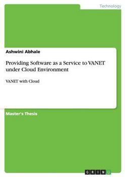 Paperback Providing Software as a Service to VANET under Cloud Environment: VANET with Cloud Book