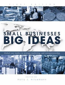 Paperback Small Businesses, Big Ideas: Global Case Studies in Strategy, Marketing, and Entrepreneurship Book