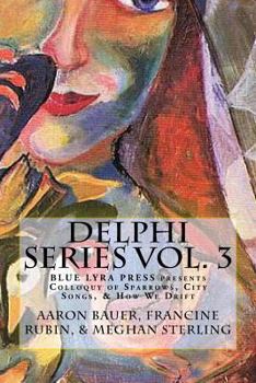 Paperback Delphi Series Vol. 3: Colloquy of Sparrows, City Songs, & How We Drift Book