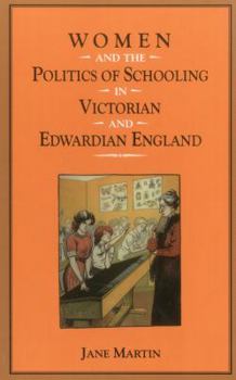 Hardcover Women and the Politics of Schooling in Victorian and Edwardian England Book