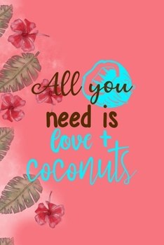 Paperback All You Need Is Love + Coconuts: Notebook Journal Composition Blank Lined Diary Notepad 120 Pages Paperback Pink Palms Coconut Book