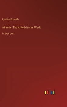 Atlantis; The Antedeluvian World: in large print