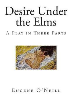 Paperback Desire Under the Elms: A Play in Three Parts Book