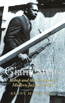 Paperback Giant Steps: Bebop and the Creators of Modern Jazz, 1945-65 Book