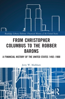 Hardcover From Christopher Columbus to the Robber Barons: A Financial History of the United States 1492-1900 Book