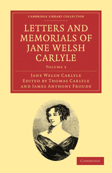 Letters and Memorials of Jane Welsh Carlyle, Volume 3