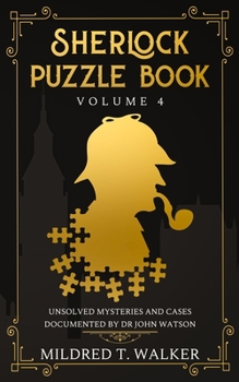 Paperback Sherlock Puzzle Book (Volume 4): Unsolved Mysteries And Cases Documented By Dr John Watson Book