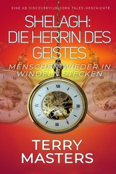 Shelagh: Die Herrin des Geistes: Menschen wieder in Windeln stecken (German Edition)