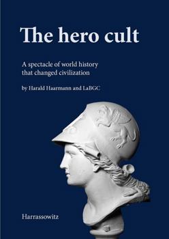 Paperback The Hero Cult: A Spectacle of World History That Changed Civilization Book