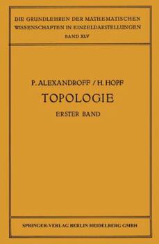 Paperback Topologie I: Erster Band. Grundbegriffe Der Mengentheoretischen Topologie Topologie Der Komplexe - Topologische Invarianzsätze Und [German] Book