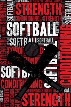 Paperback Softball Strength and Conditioning Log: Softball Workout Journal and Training Log and Diary for Player and Coach - Softball Notebook Tracker Book