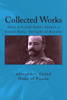 Paperback Collected Works: Once a Grand Duke; Always a Grand Duke; Twilight of Royalty Book