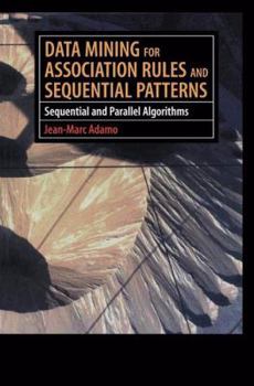 Paperback Data Mining for Association Rules and Sequential Patterns: Sequential and Parallel Algorithms Book