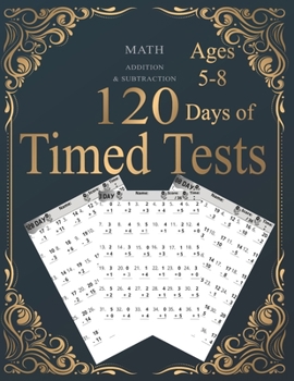 Paperback 120 Days of Timed Tests: ADDITION & SUBTRACTION: Everyday Practice Exercises and Timed Tests, Grades K-2, Math Drills, Digits 0-20, Reproducibl Book