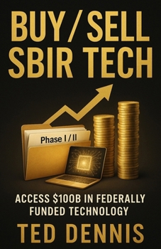 Paperback BUY / SELL SBIR Tech: Access $100B in Federally Funded Technology Book