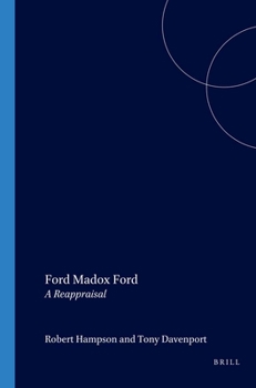 Ford Madox Ford: A Reappraisal (International Ford Madox Ford Studies 1)