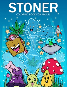 Paperback Stoner Coloring Book for Adults: A psychedelic coloring book filled with 34+ stress relieving designs for hours of fun and relaxation Book