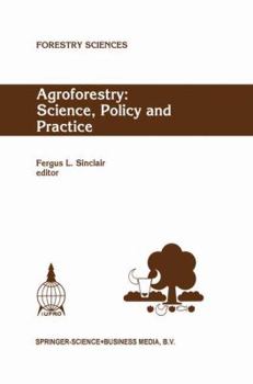 Hardcover Agroforestry: Science, Policy and Practice: Selected Papers from the Agroforestry Sessions of the Iufro 20th World Congress, Tampere, Finland, 6-12 Au Book
