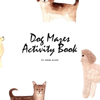 Paperback Dog Mazes Activity Book for Children (8.5x8.5 Puzzle Book / Activity Book) Book