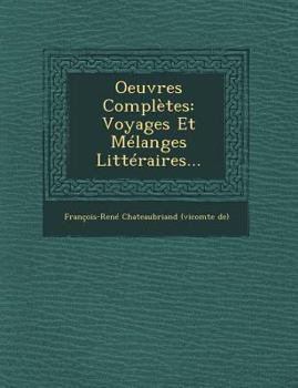 Paperback Oeuvres Complètes: Voyages Et Mélanges Littéraires... [French] Book