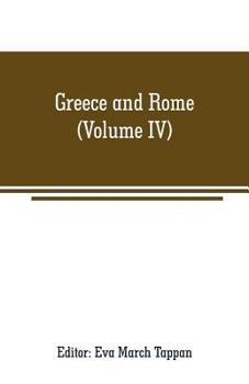 Paperback Greece and Rome: The world's story; a history of the world in story, song and art (Volume IV) Book