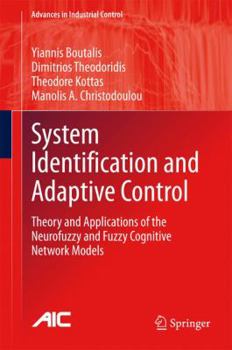 Hardcover System Identification and Adaptive Control: Theory and Applications of the Neurofuzzy and Fuzzy Cognitive Network Models Book