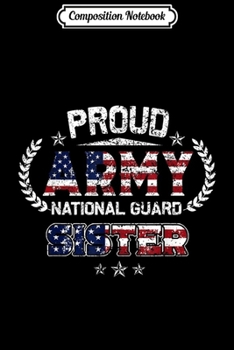 Composition Notebook: Proud Army National Guard Sister Gift  Journal/Notebook Blank Lined Ruled 6x9 100 Pages