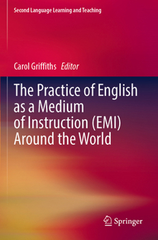 The Practice of English as a Medium of Instruction (EMI) Around the World (Second Language Learning and Teaching)