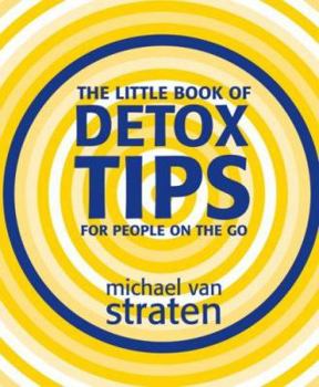 Paperback The Little Book of Detox Tips for People on the Go Book