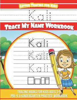 Kali Letter Tracing for Kids Trace my Name Workbook: Tracing Books for Kids ages 3 - 5 Pre-K & Kindergarten Practice Workbook
