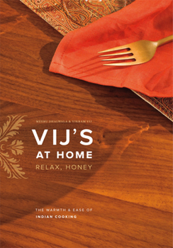 Paperback Vij's at Home: Relax, Honey: The Warmth & Ease of Indian Cooking Book