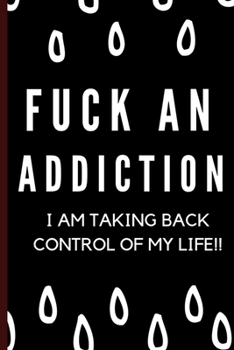 Paperback Fuck An Addiction: I Am Taking Back Control Of My Life: A Journal Of Gratitude Sobriety And Serenity Book