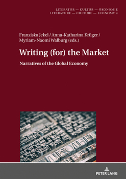 Hardcover Writing (For) the Market: Narratives of Global Economy Book