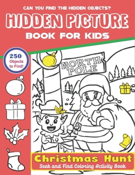 Hidden Picture Book for Kids, Christmas Hunt Seek And Find Coloring Activity Book: Fun with Fun, A Creative Christmas activity books for children, ... ... and Preschoolers - Can You Spy Them All?