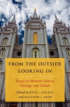 Paperback From the Outside Looking in: Essays on Mormon History, Theology, and Culture Book