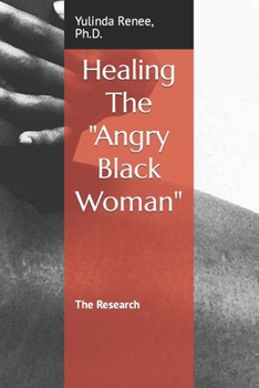 Healing The Angry Black Woman: The Research