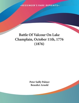 Paperback Battle Of Valcour On Lake Champlain, October 11th, 1776 (1876) Book