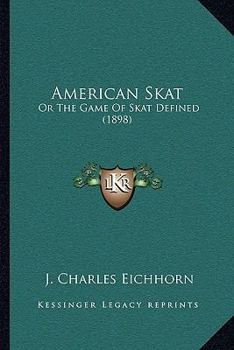 Paperback American Skat: Or The Game Of Skat Defined (1898) Book
