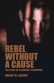 Paperback Rebel Without a Cause: The Story of A Criminal Psychopath Book