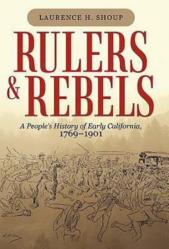 Paperback Rulers and Rebels: A People's History of Early California, 1769-1901 Book