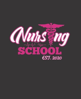 NURSING SCHOOL EST. 2020: College Ruled Lined Notebook | 120 Pages Perfect Funny Gift keepsake Journal, Diary