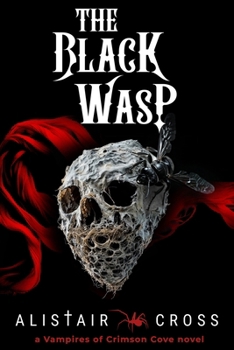 The Black Wasp: The Vampires of Crimson Cove Book 3 - Book #3 of the Vampires of Crimson Cove