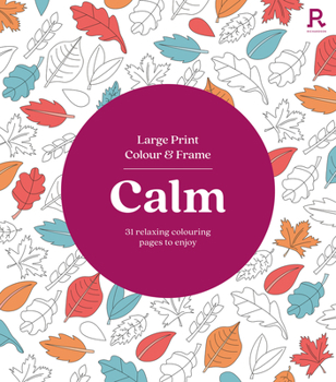 Paperback Large Print Colour & Frame - Calm: 31 Relaxing Colouring Pages to Enjoy Book