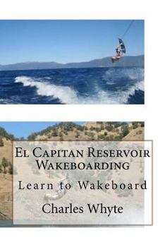 Paperback El Capitan Reservoir Wakeboarding: Learn to Wakeboard Book