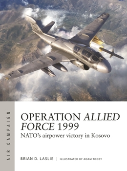 Paperback Operation Allied Force 1999: Nato's Airpower Victory in Kosovo Book