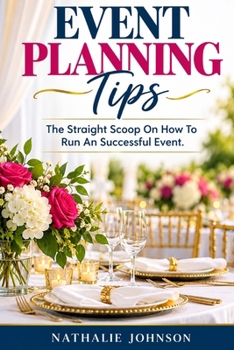 Paperback Event Planning Tips: The Straight Scoop On How To Run An Successful Event Book