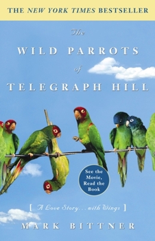Paperback The Wild Parrots of Telegraph Hill: A Love Story . . . with Wings Book