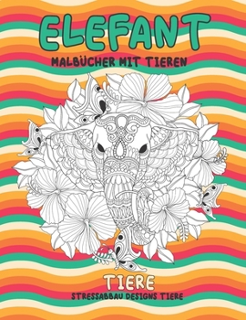 Paperback Malb?cher mit Tieren - Stressabbau Designs Tiere - Tiere - Elefant [German] Book