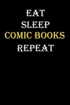 Eat,  Sleep,  Comic books , Repeat Journal: White Lined Notebook / Journal/ Dairy/ planner funny gift for every hobby meme lover, 120 Pages, 6x9, Soft Cover, Matte Finish